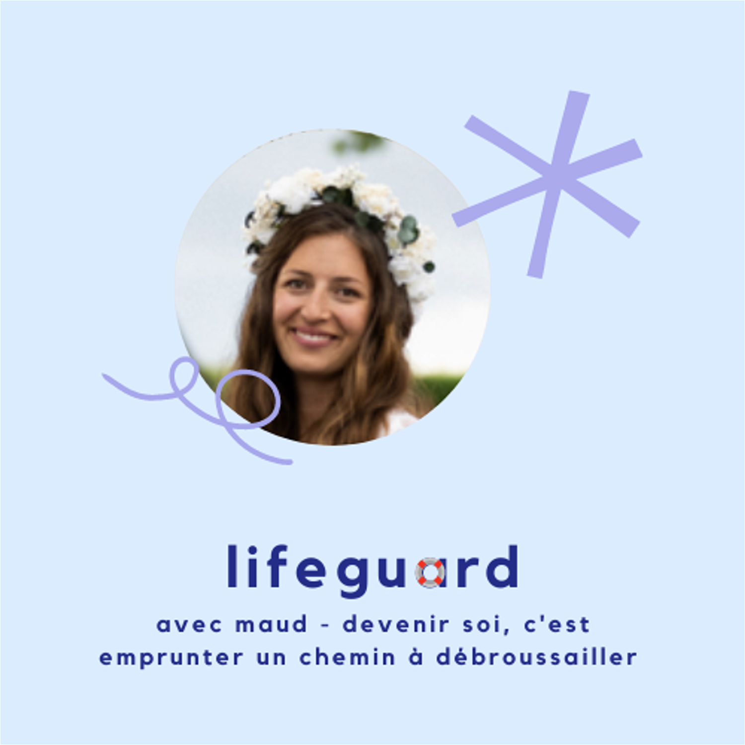 Cover podcast Plouf lifeguard avec Maud - devenir soi, c'est choisir d'emprunter un chemin à débrouissailler - sujet orientation - féminisme - burnout.png