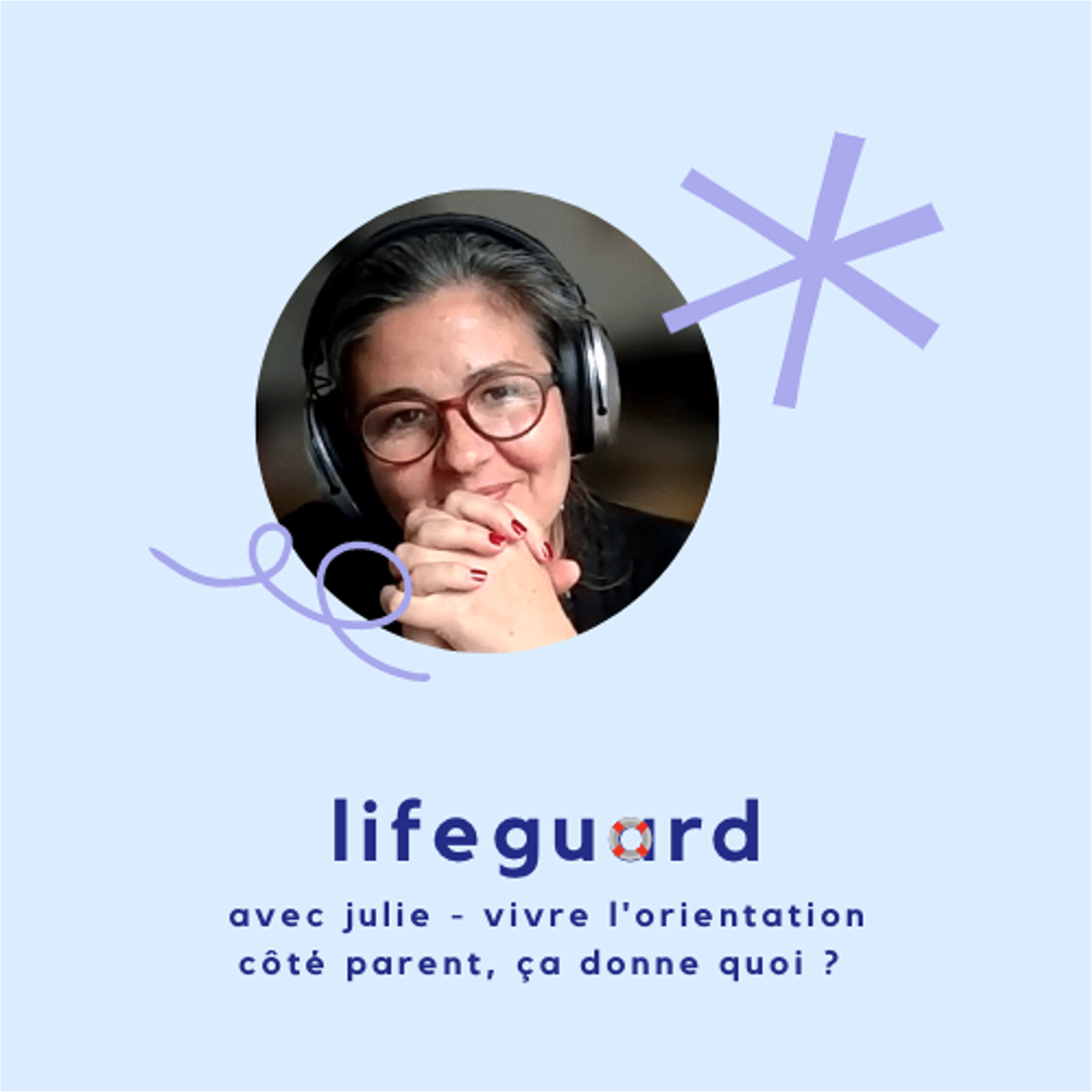 Julie - Vivre l'orientation côté parent, ça donne quoi ? Lifeguard podcast Plouf13.png
